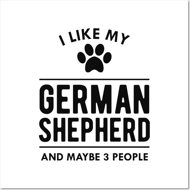 German Shepherd - I like my german shepherd Wall Art by KC Happy Shop